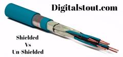 Shielded Vs Un-Shielded Cables – Digitalstout takes you to basics